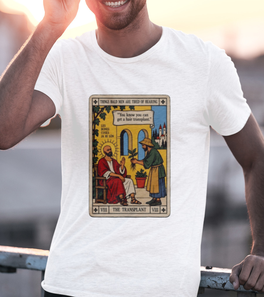 Things Bald Men Are Tired Of Hearing The Transplant Tarot Card T-Shirt