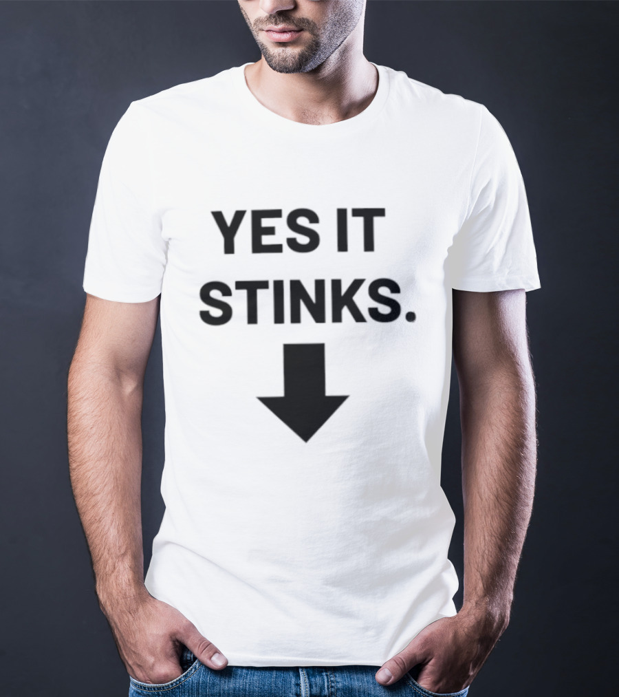 Yes It Stinks Sarcastic Humor Arrow Pointing Down T-Shirt