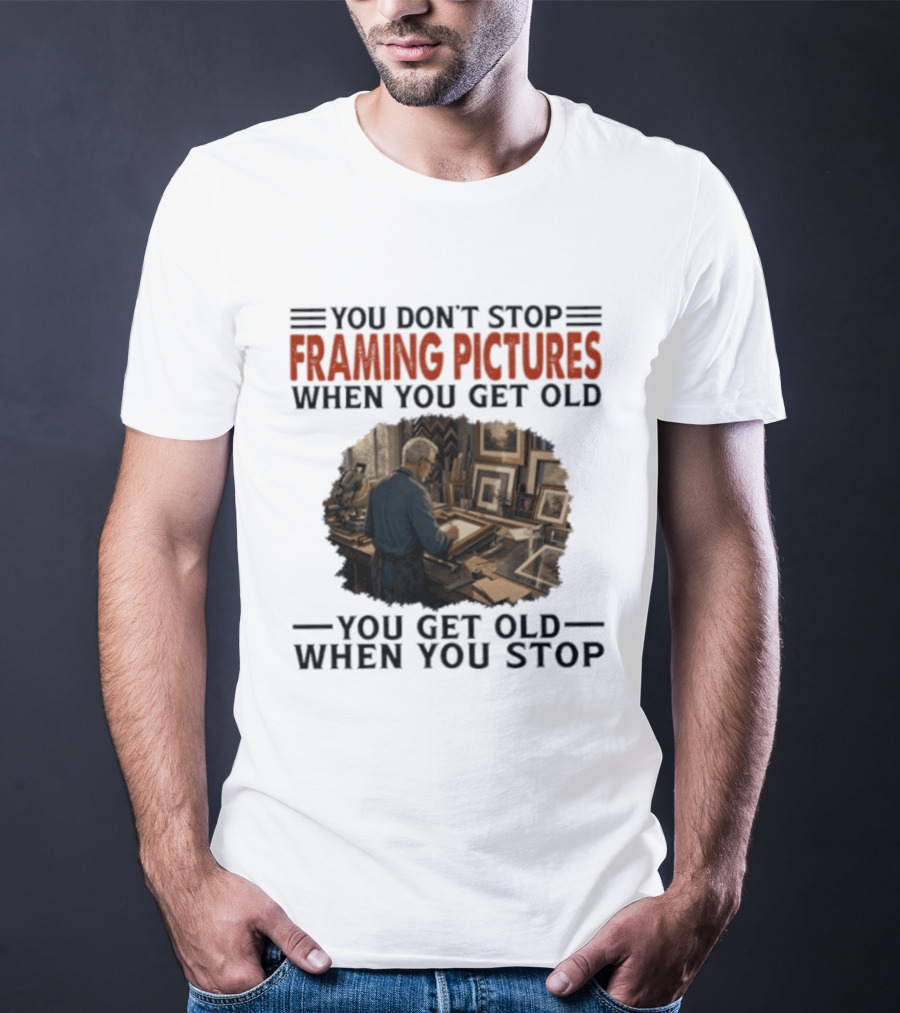 You Don't Stop Framing Pictures When You Get Old Photo Enthusiast Keepsake T-Shirt