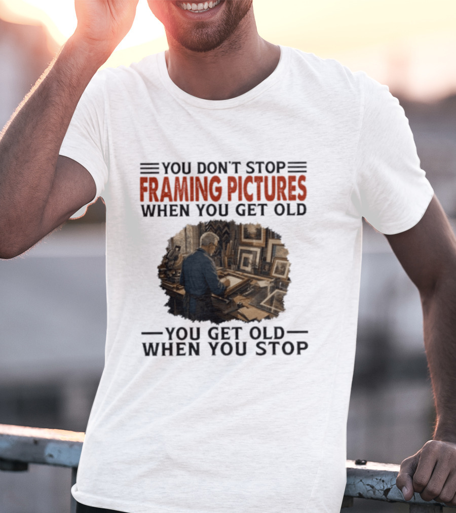 You Don't Stop Framing Pictures When You Get Old Photo Enthusiast Keepsake T-Shirt