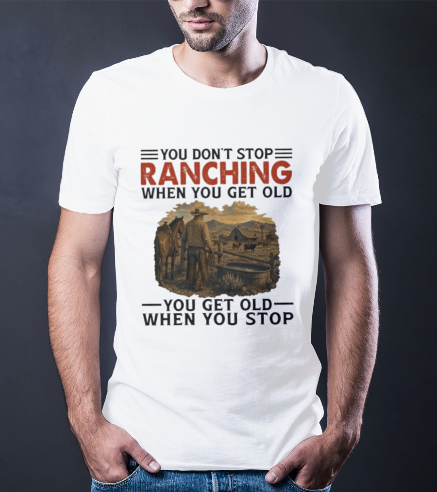 You Don't Stop Ranching Cowboy Landscape When You Get Old Farm Life Vintage Scene T-Shirt