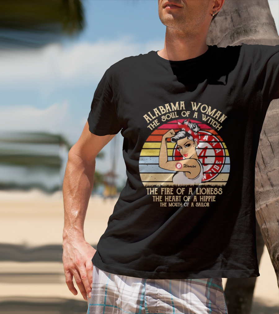 Alabama Woman Soul Of A Witch Fire Of A Lioness Heart Of A Hippie Mouth Of A Sailor Alabama Crimson Tide Fan T-Shirt