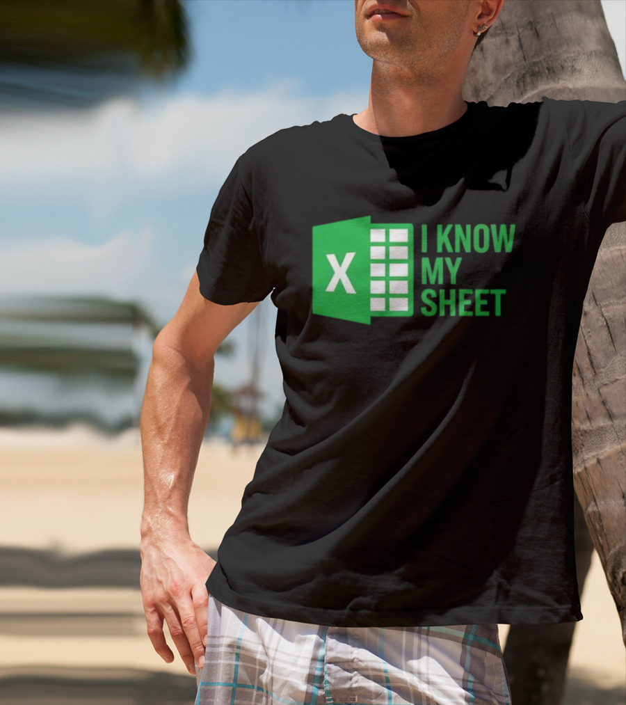 Excel I Know My Sheet Green Spreadsheet Humor T-Shirt