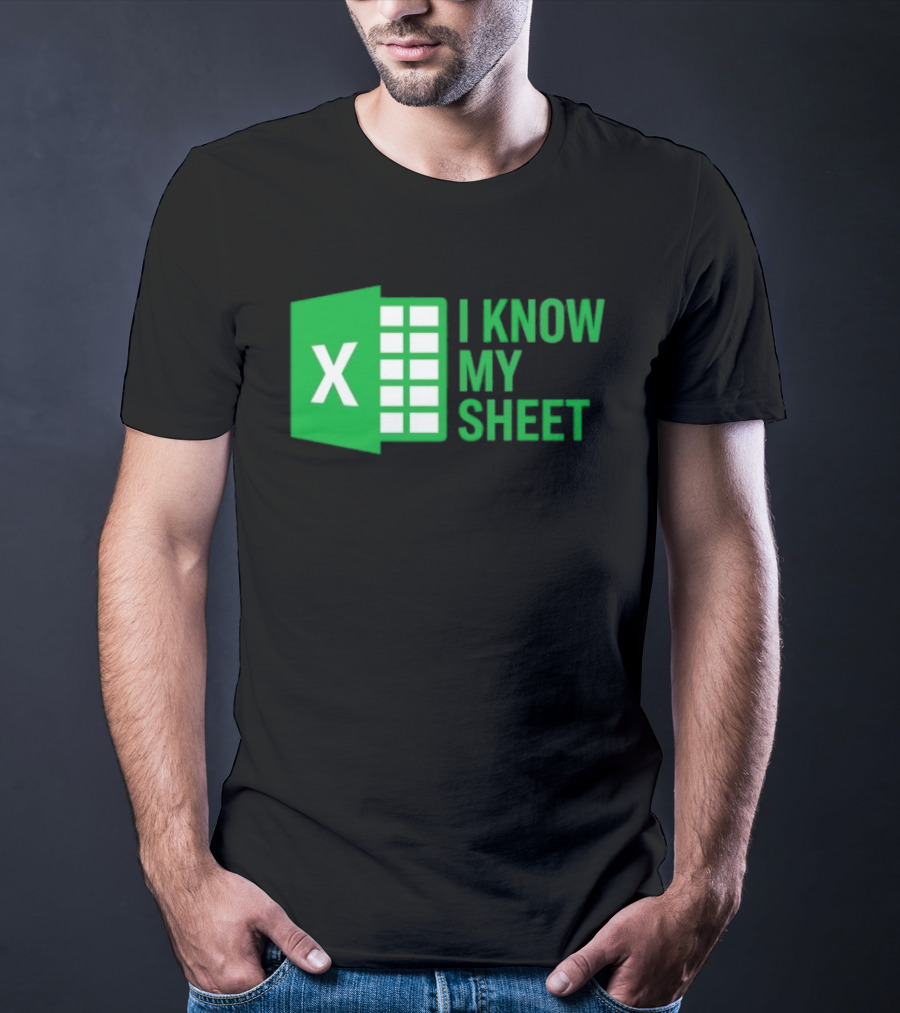 Excel I Know My Sheet Green Spreadsheet Humor T-Shirt