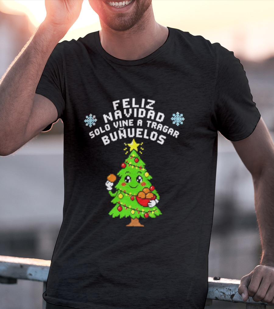 Feliz Navidad Solo Vine A Tragar Bunuelos Funny Christmas Tree Holiday Greetings T-Shirt