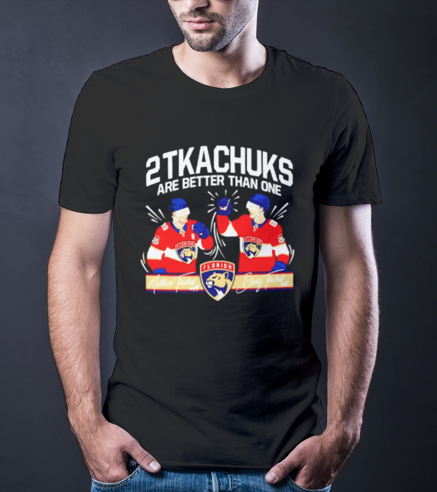 2 Tkachuks Are Better Than One Florida Panthers Matthew Brady Tkachuk Signatures T-Shirt