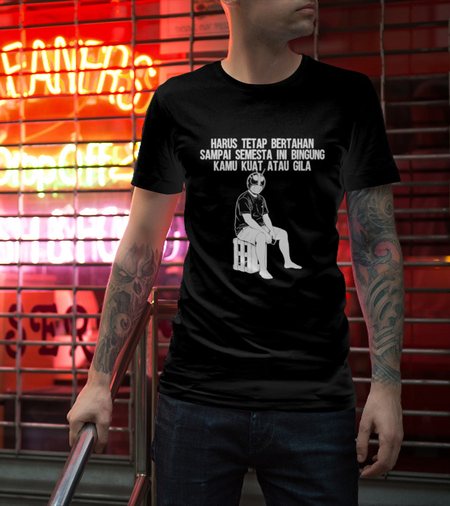Harus Tetap Bertahan Sampai Semesta Ini Bingung Kamu Kuat Atau Gila Kamen Rider Parody Masked Hero Sitting On Crate T-Shirt