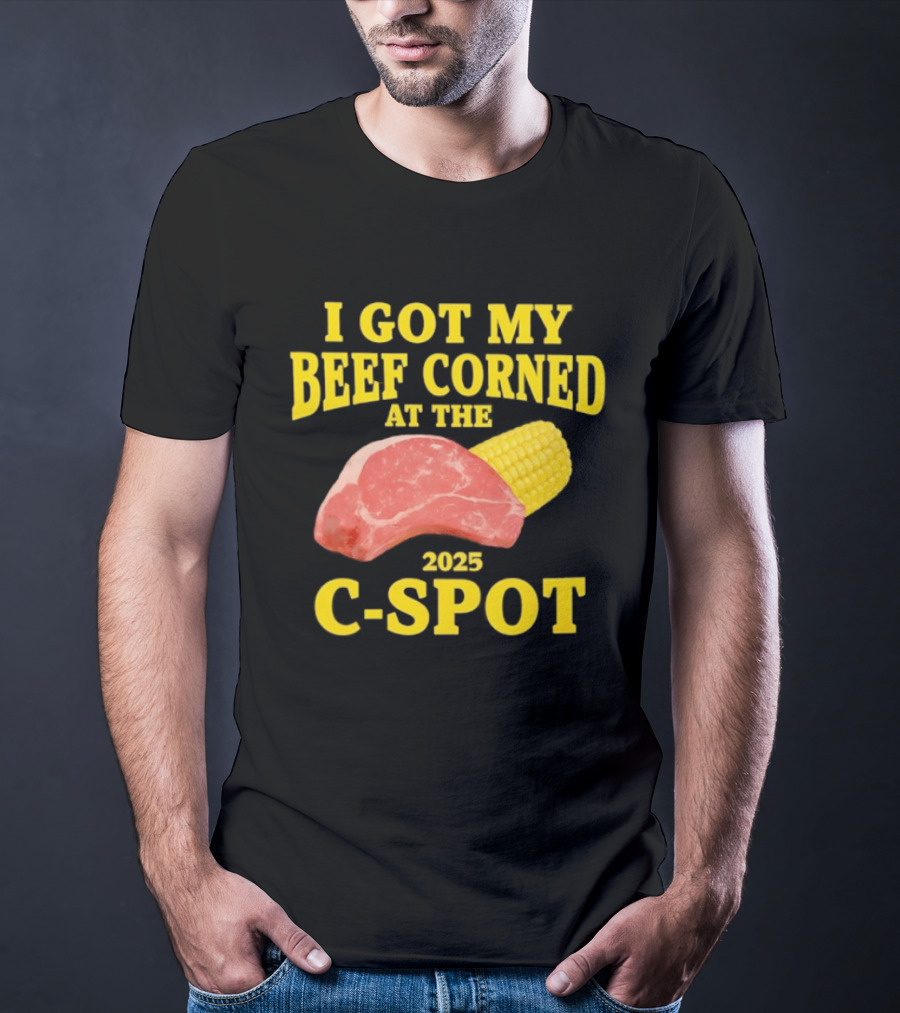I Got My Beef Corned 2025 C Spot Corn Steak Fun T-Shirt