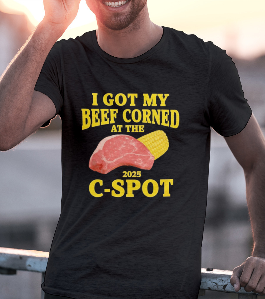I Got My Beef Corned 2025 C Spot Corn Steak Fun T-Shirt