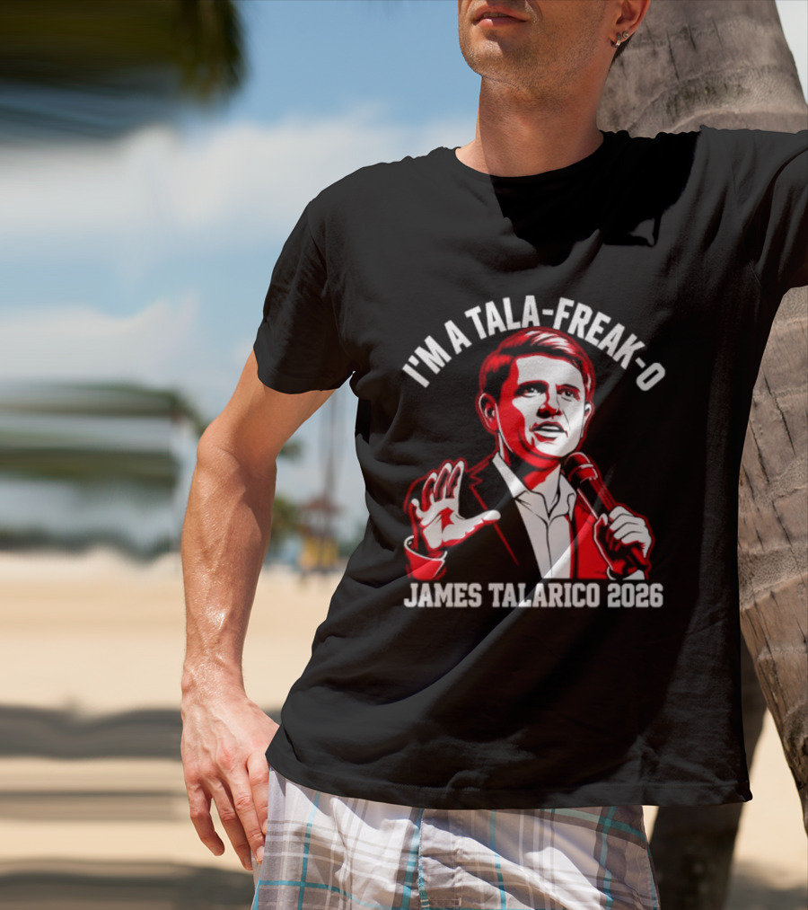 I'm A Tala Freak O James Talarico 2026 T-Shirt