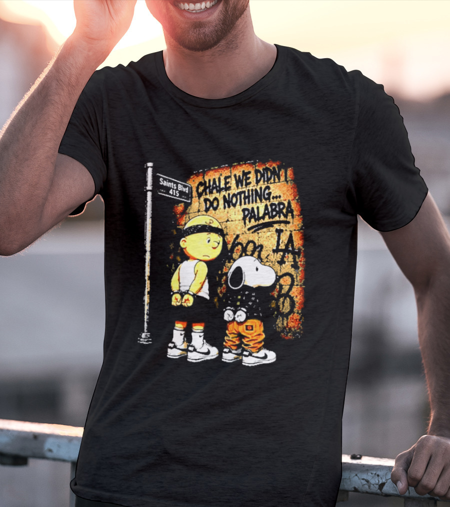 Chale We Didn't Do Nothing Palabra Chicano Gangster Charlie Brown Snoopy T-Shirt