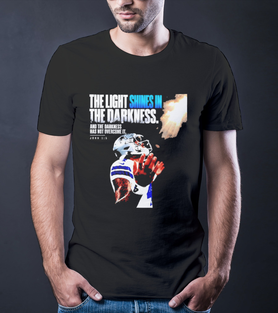 Dallas Football Dak Prescott The Light Shines In The Darkness John 1:5 Christian Faith T-Shirt