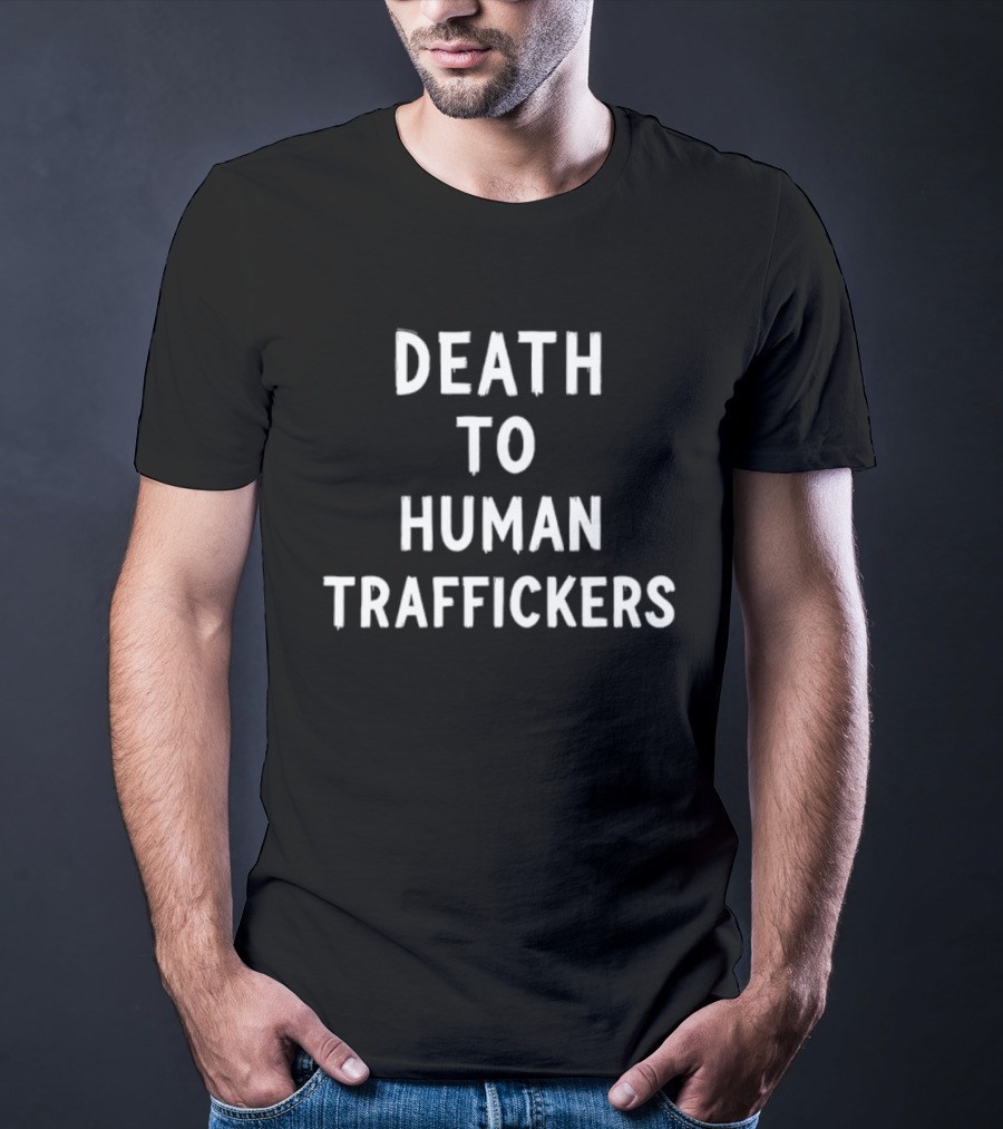 Death To Human Traffickers T-Shirt