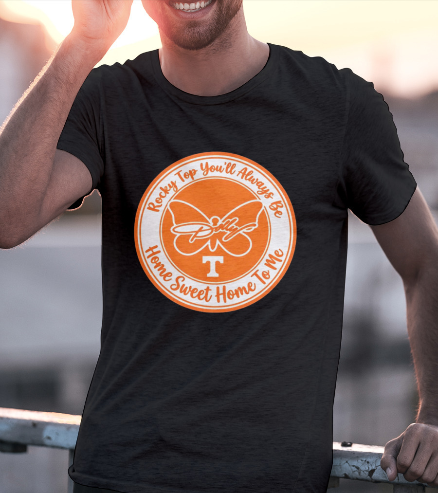 Rocky Top You'll Always Be Home Sweet Home To Me Dolly Butterfly T T-Shirt