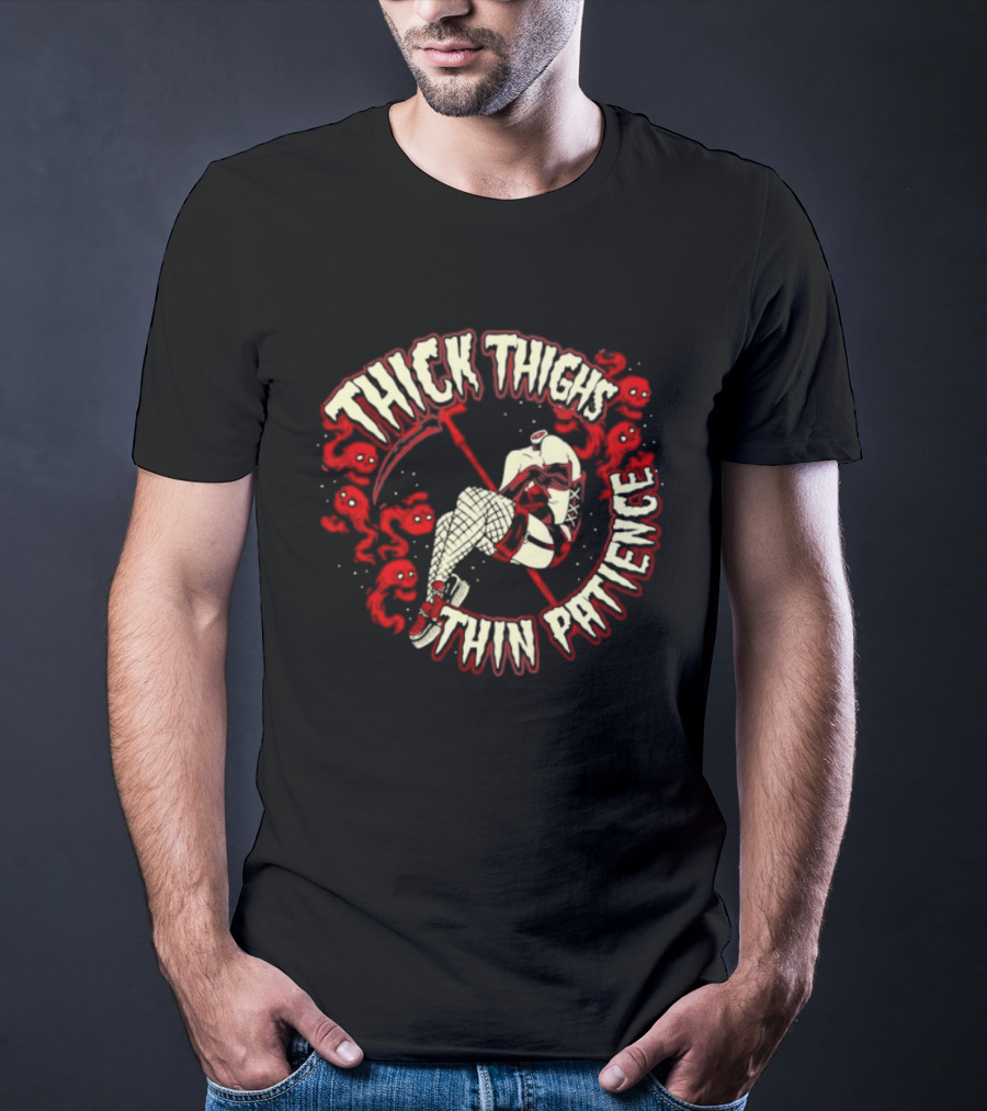 Thick Thighs Thin Patience Grim Reaper Skull And Roses T-Shirt