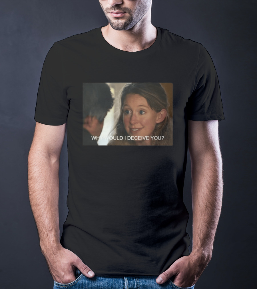 Why Would I Deceive You Meme Woman Smiling Facial Expression T-Shirt