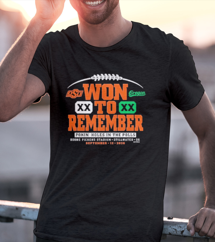 Oklahoma State Vs Oregon Won To Remember Boone Pickens Stadium Stillwater OK September 12 2026 T-Shirt