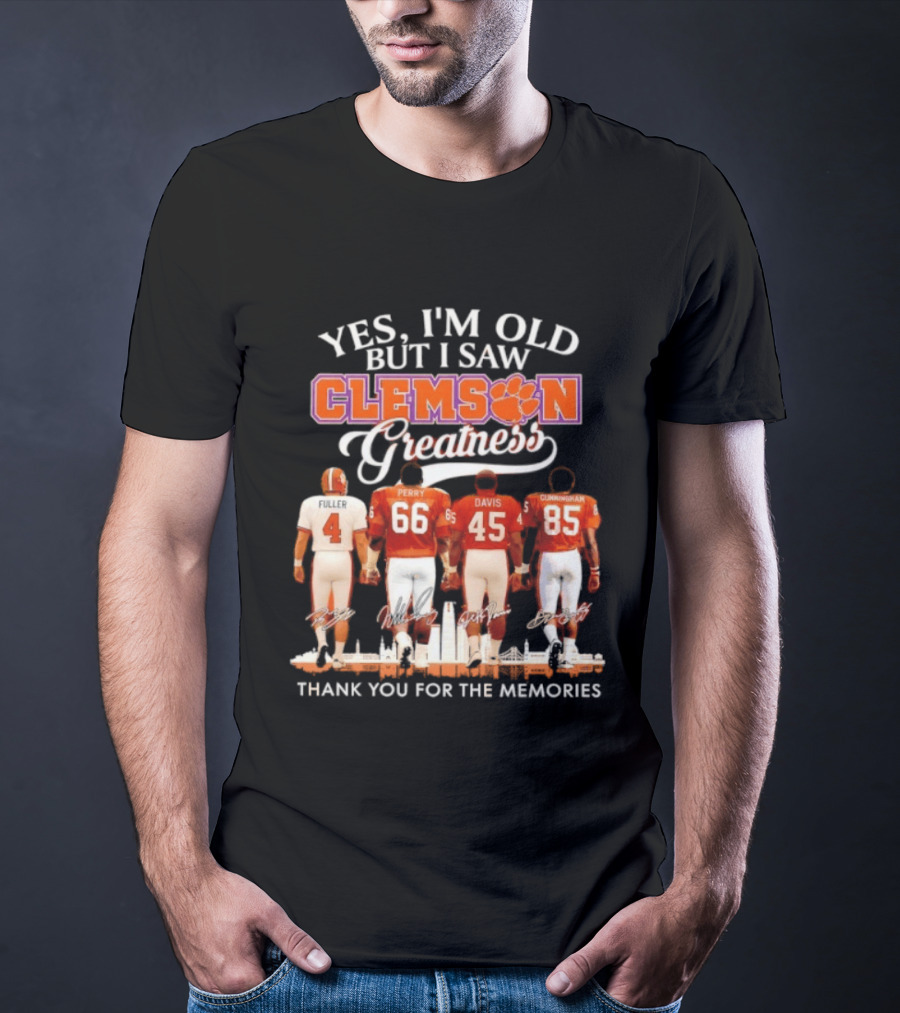 Yes I'm Old But I Saw Clemson Greatness Fuller Perry Davis Cunningham Thank You For The Memories T-Shirt