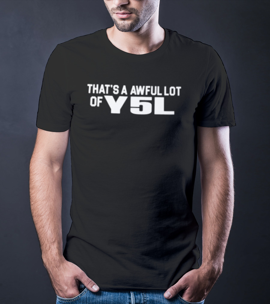 That's A Awful Lot Of Y5L Cough Syrup Store T-Shirt