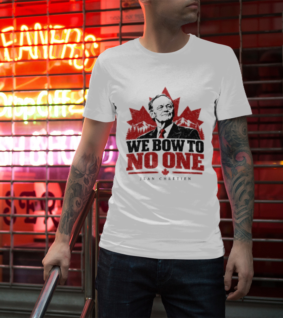 We Bow To No One Jean Chrétien Maple Leaf T-Shirt