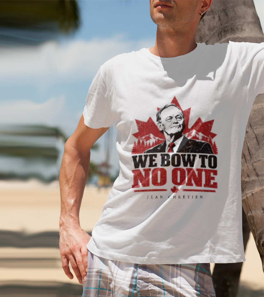 We Bow To No One Jean Chrétien Maple Leaf T-Shirt
