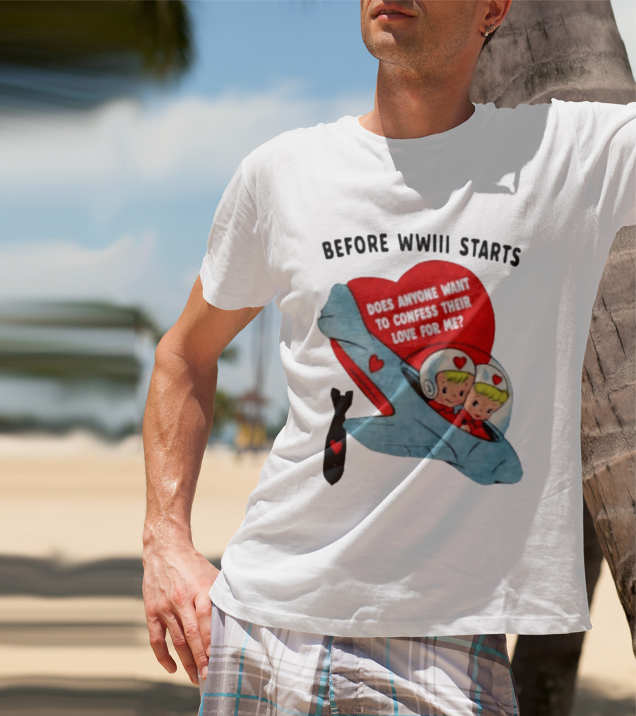 Before WWIII Starts Does Anyone Want To Confess Their Love For Me Vintage Rocket Cartoon Bomb And Hearts T-Shirt
