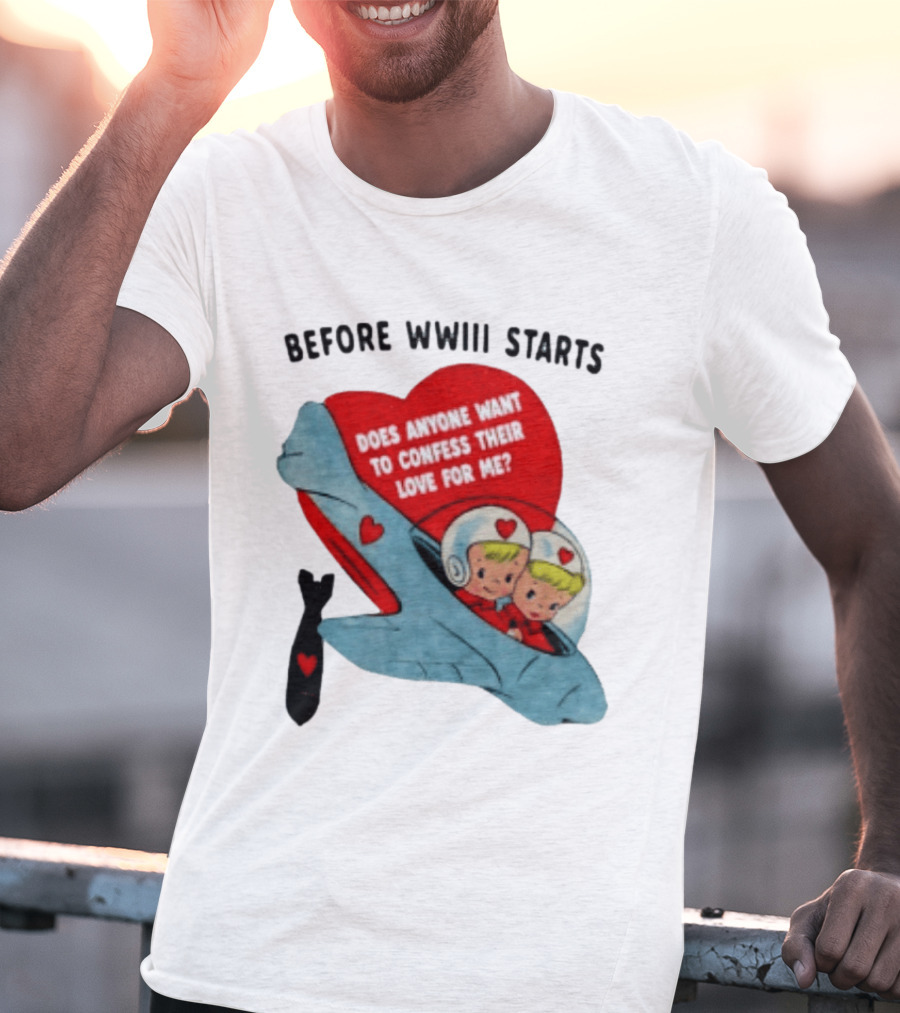 Before WWIII Starts Does Anyone Want To Confess Their Love For Me Vintage Rocket Cartoon Bomb And Hearts T-Shirt