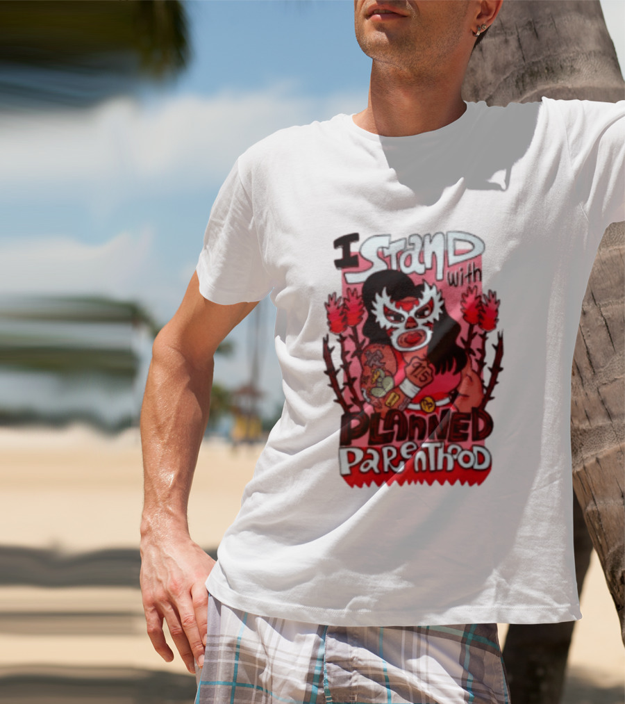 I Stand With Planned Parenthood Lucha Libre Tattooed Wrestler T-Shirt