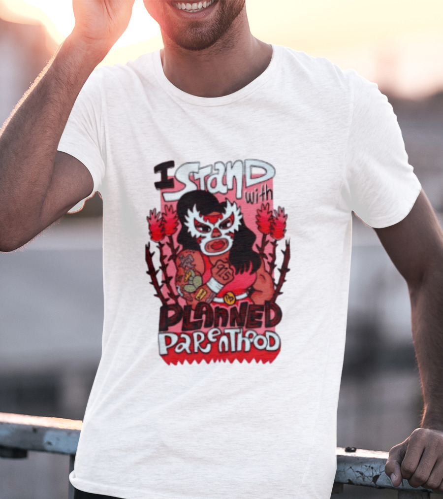 I Stand With Planned Parenthood Lucha Libre Tattooed Wrestler T-Shirt