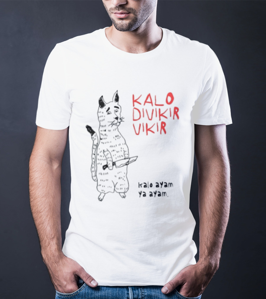 Kalo Divikir Vikir Kalo Ayam Ya Ayam Cat With Knife T-Shirt