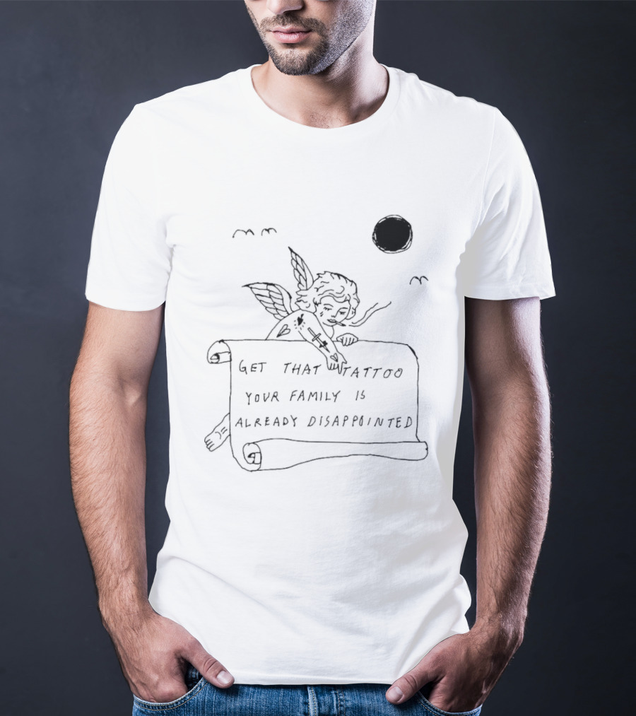 Get That Tattoo Your Family Is Already Disappointed Angel Cherub Scroll Sun T-Shirt