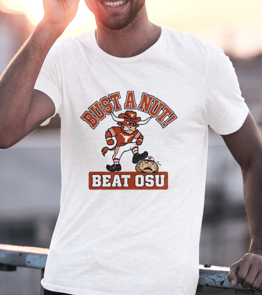 Texas Longhorns Bust A Nut Beat OSU Football Rivalry T-Shirt