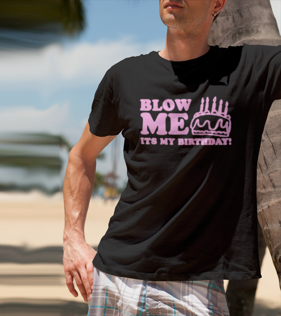 Blow Me It's My Birthday Pink Cake Candles Celebration T-Shirt