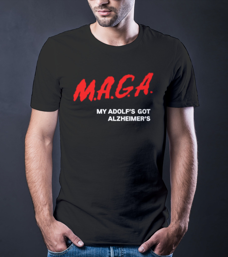 MAGA My Adolf's Got Alzheimer's Political Satire T-Shirt
