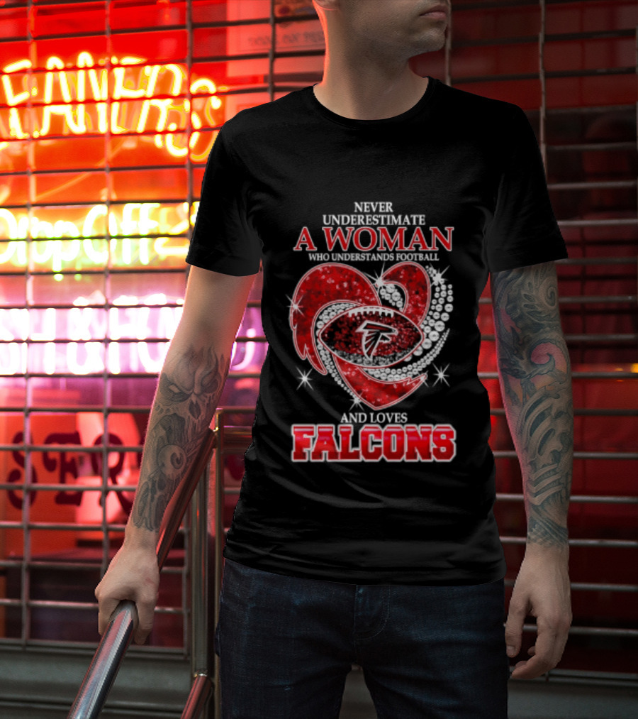 Never Underestimate A Woman Who Understands Football And Loves Falcons T-Shirt
