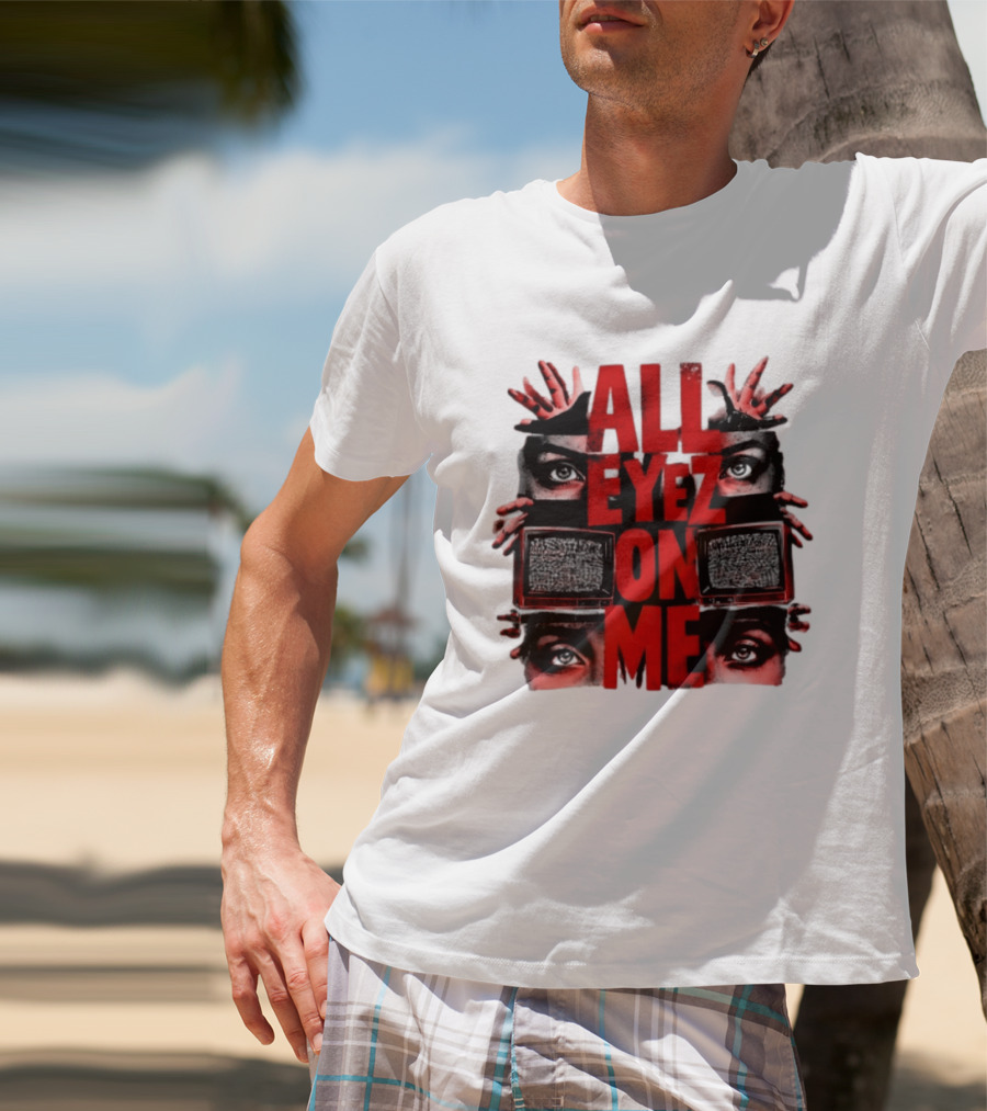 All Eyez On Me Tupac Shakur 2Pac Hip Hop Television And Eyes T-Shirt