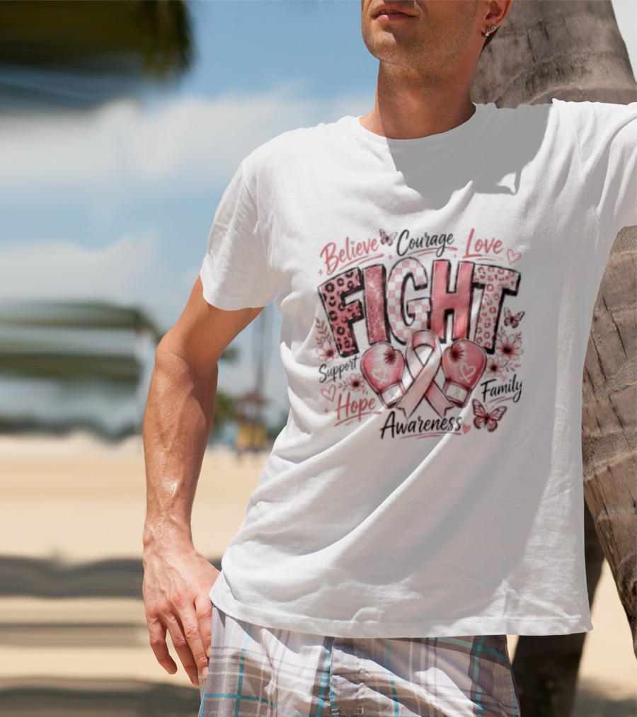 Believe Courage Love Fight Support Hope Family Breast Cancer Awareness Ribbon T-Shirt