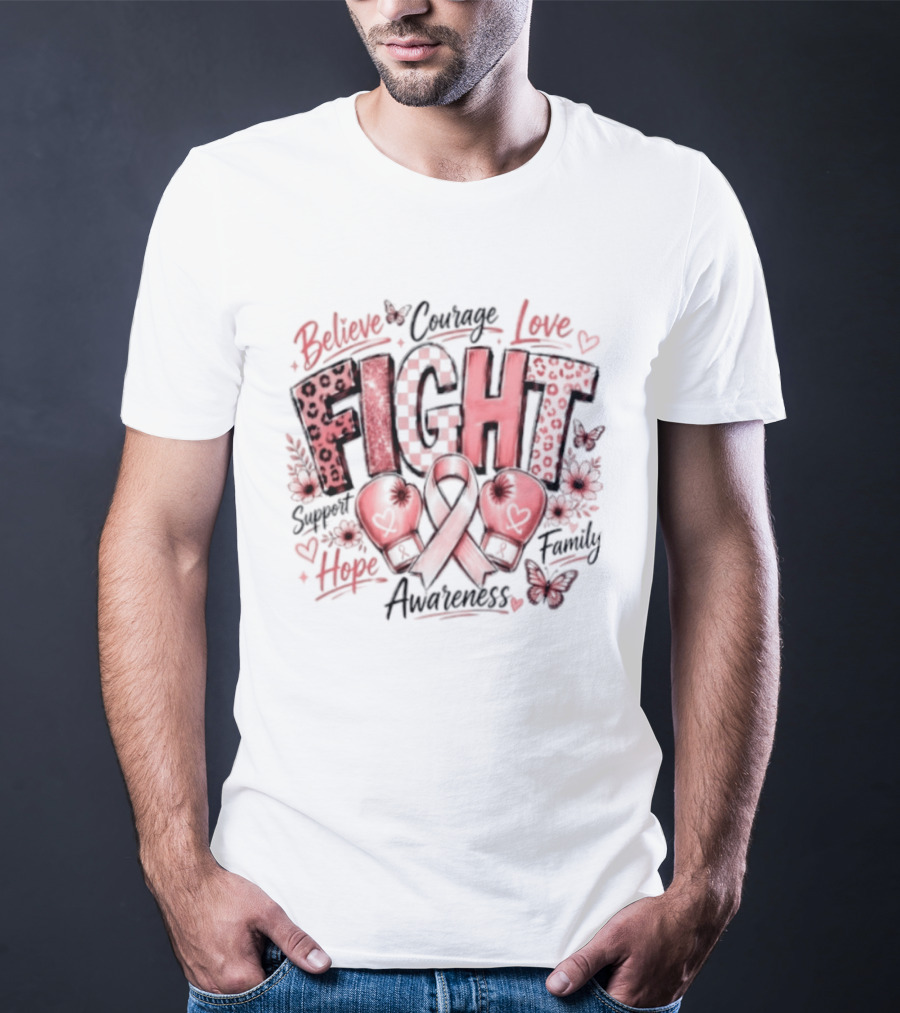 Believe Courage Love Fight Support Hope Family Breast Cancer Awareness Ribbon T-Shirt
