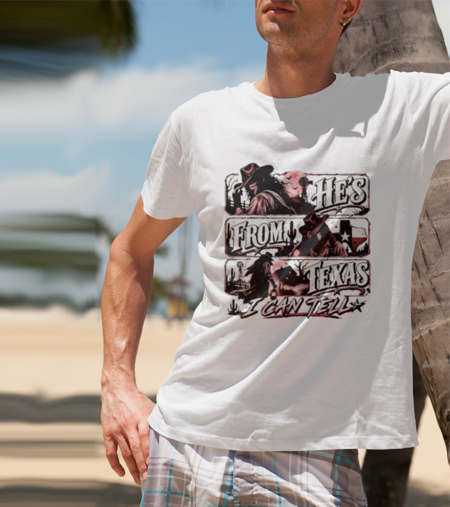 He's From Texas I Can Tell Cowboy Western With Cactus And Lone Star T-Shirt