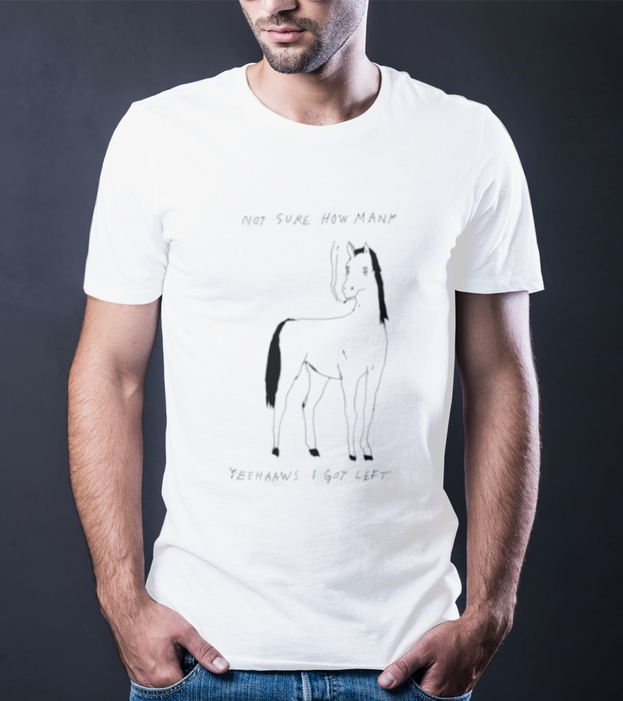Horse Not Sure How Many Yeehaaws I Got Left Sketch With Smoking T-Shirt