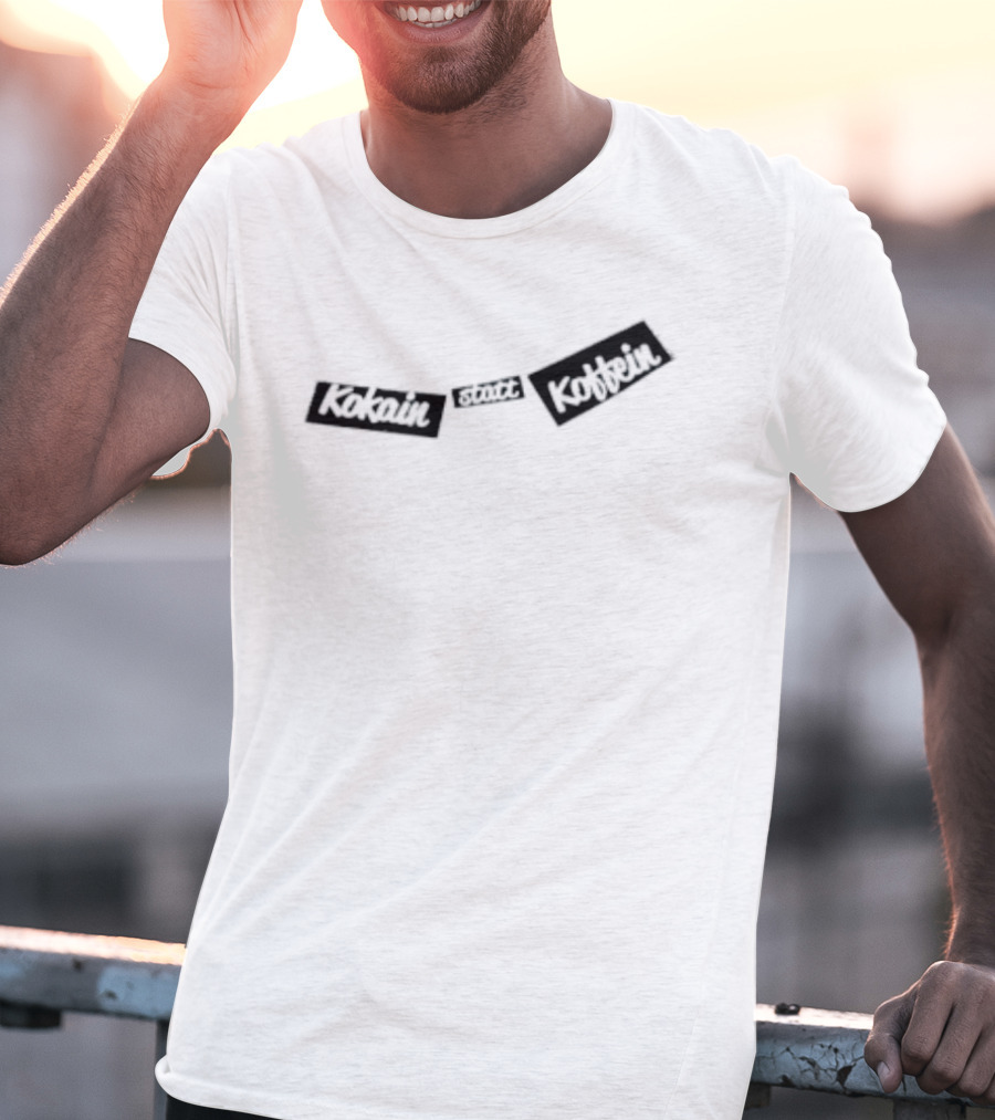 Kokain Statt Koffein German T-Shirt