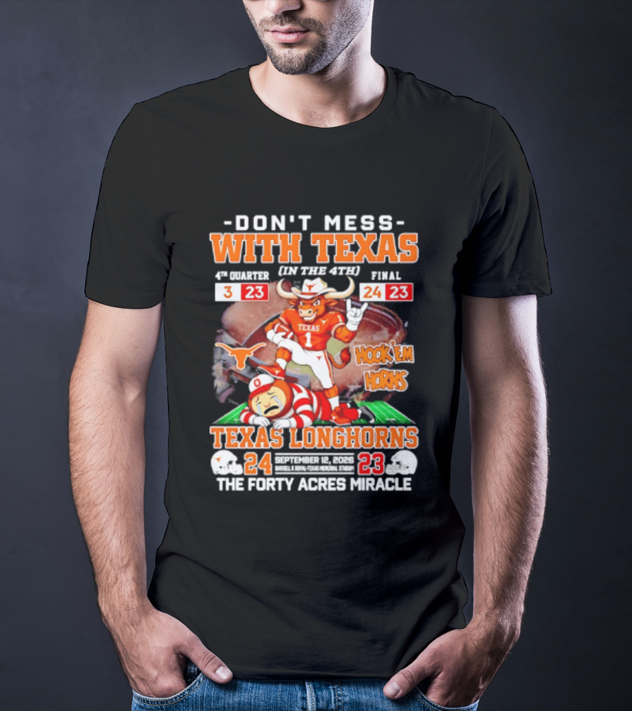 Texas Longhorns Don't Mess With Texas Hook 'Em Horns The Forty Acres Miracle 24 To 23 Victory T-Shirt