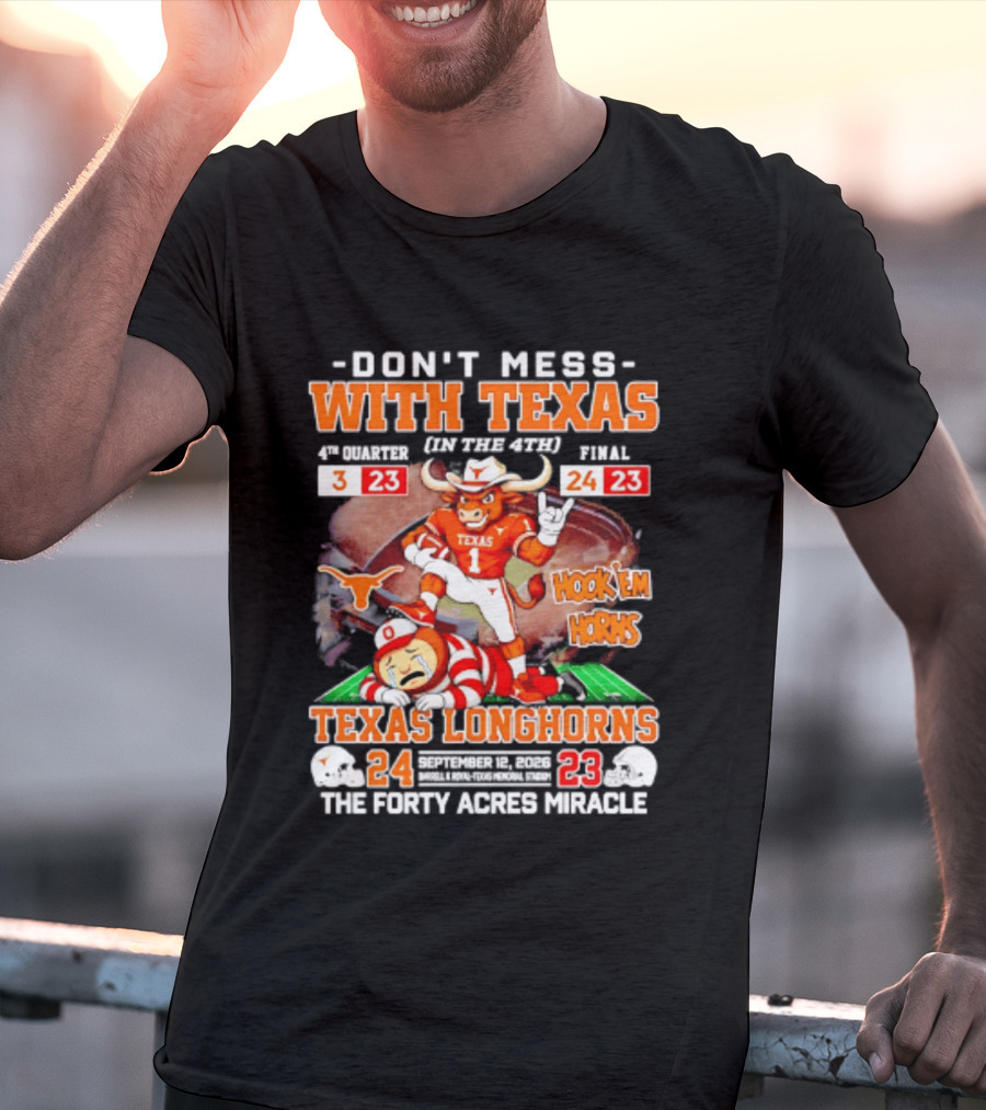 Texas Longhorns Don't Mess With Texas Hook 'Em Horns The Forty Acres Miracle 24 To 23 Victory T-Shirt