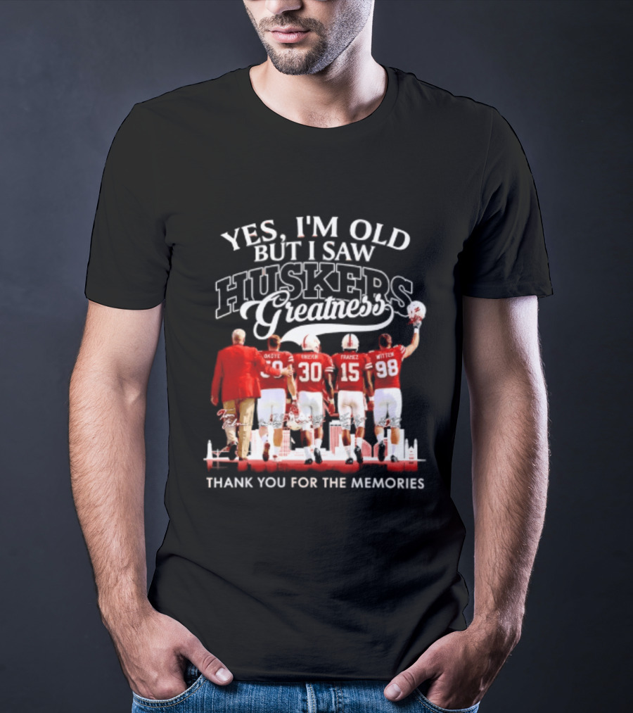 Yes I'm Old But I Saw Huskers Greatness Thank You For The Memories T-Shirt