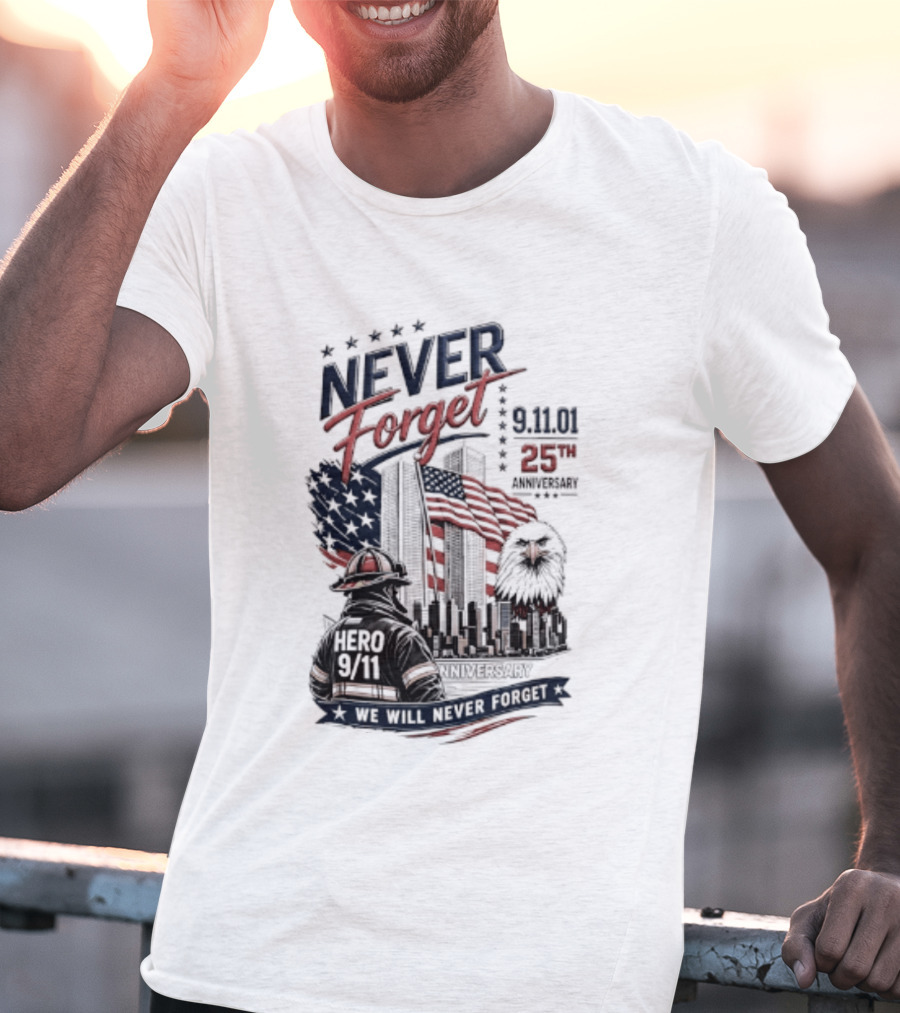 Never Forget 9.11 25th Anniversary Hero We Will Never Forget T-Shirt