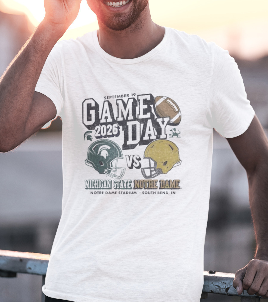 September 19 2026 Gameday Michigan State Vs Notre Dame Football South Bend T-Shirt