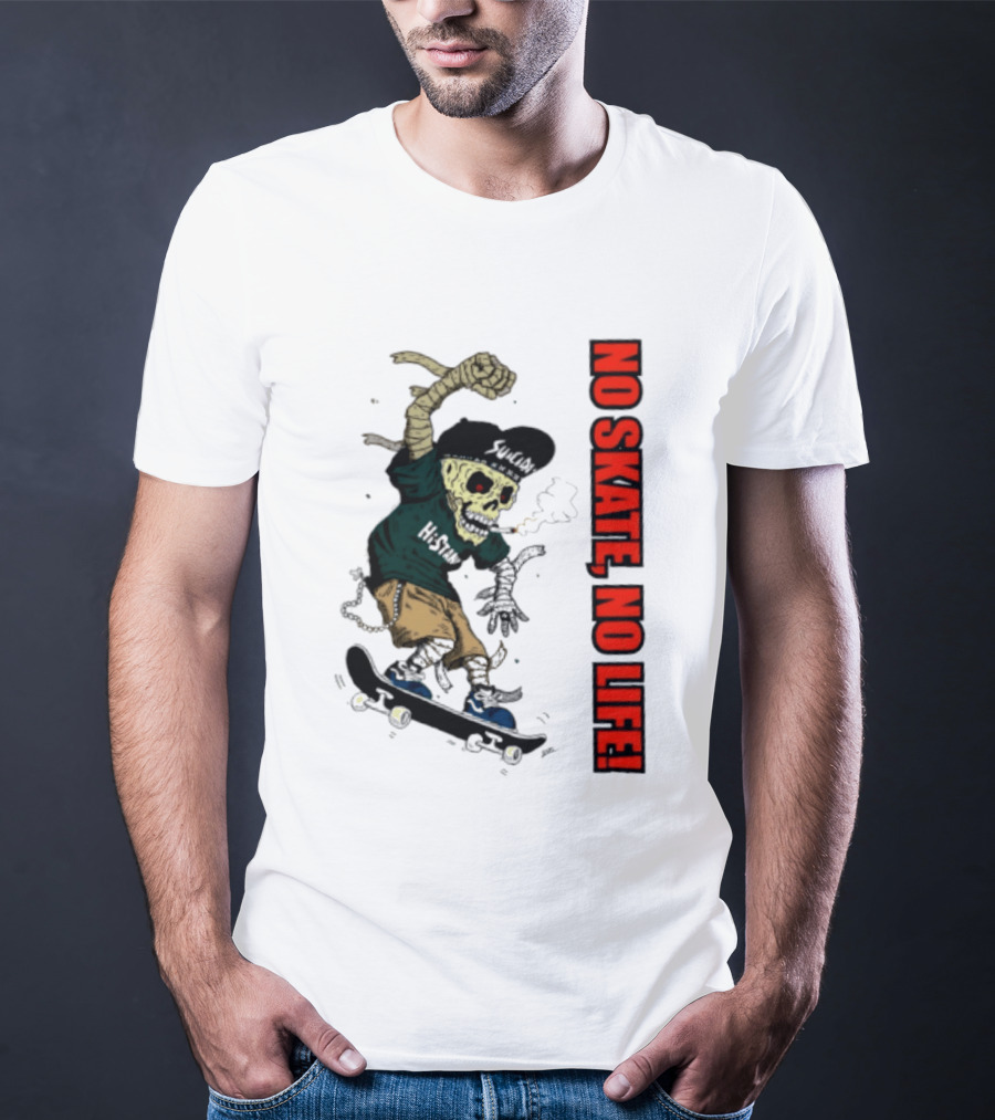 Skeleton Mummy Hi Stan No Skate No Life Skateboarding Skeleton T-Shirt