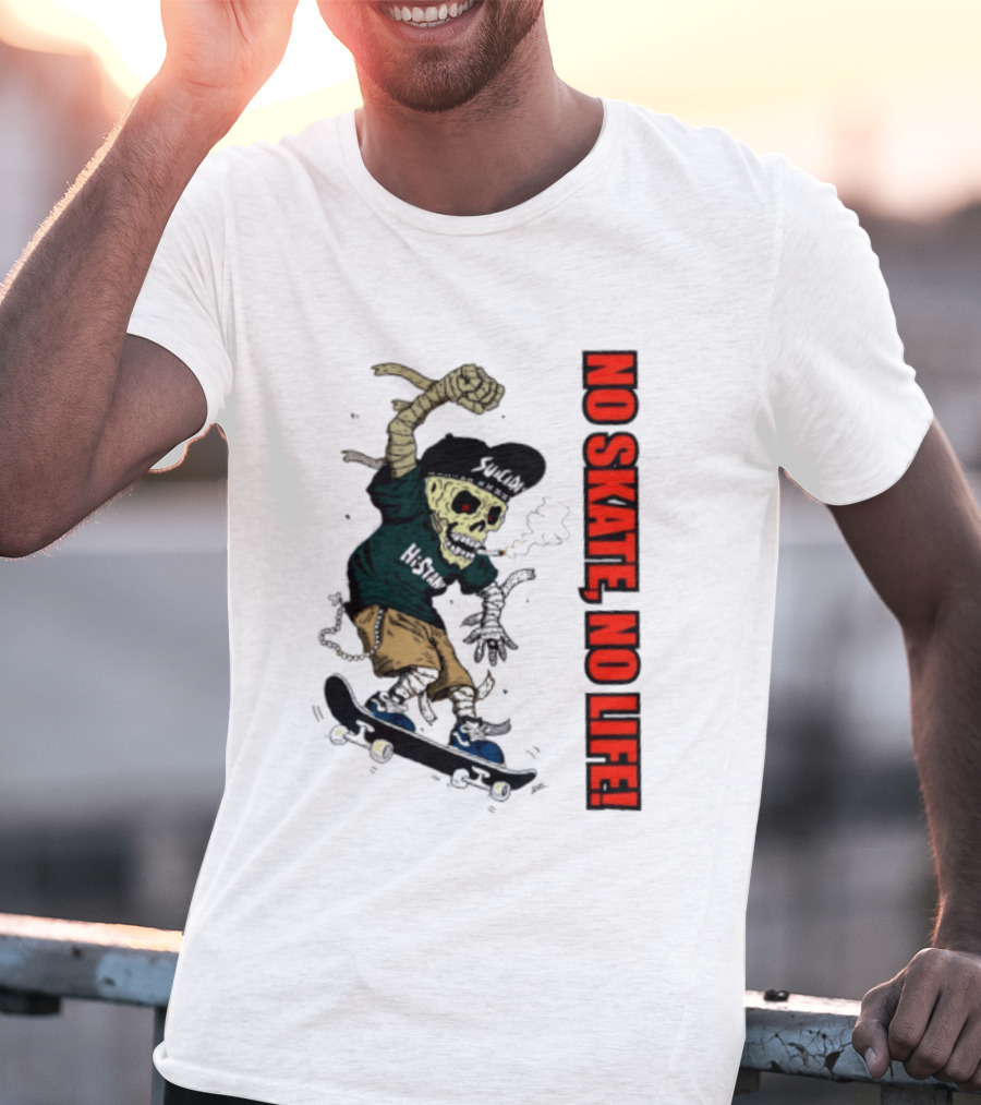 Skeleton Mummy Hi Stan No Skate No Life Skateboarding Skeleton T-Shirt
