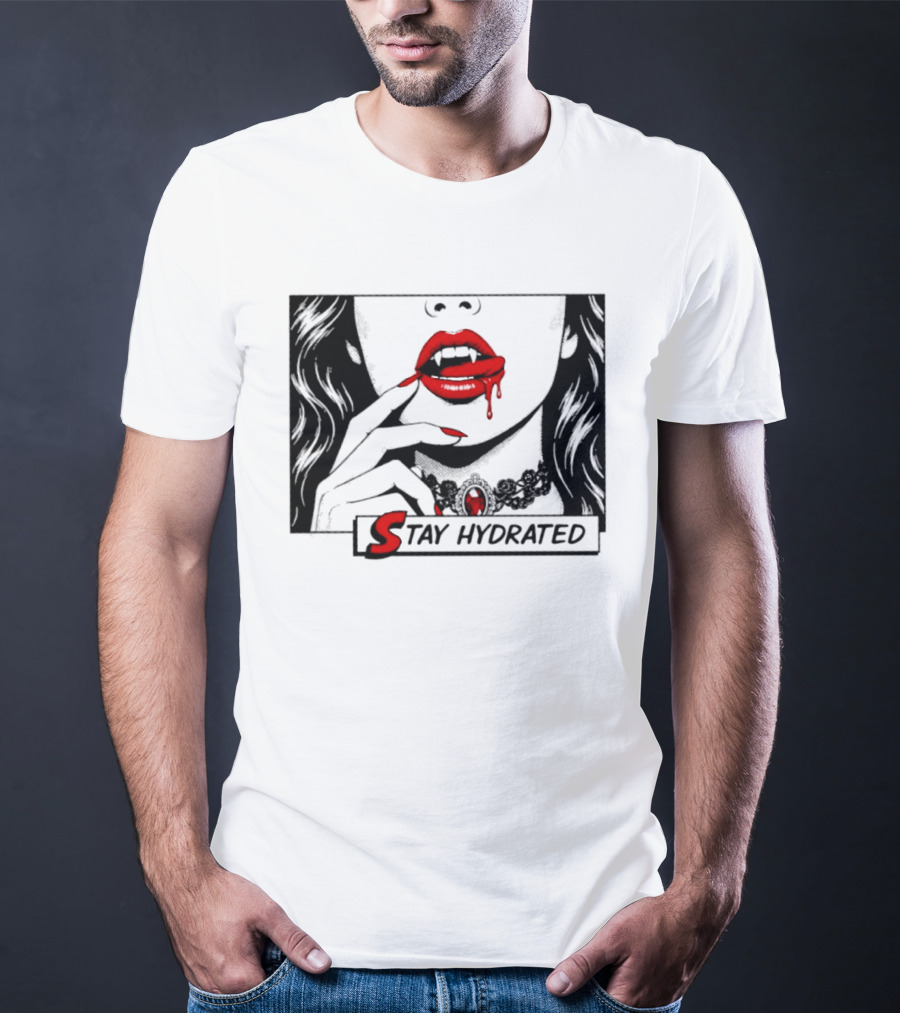 Stay Hydrated Vampire Lips Gothic Horror Dripping Red Lipstick T-Shirt