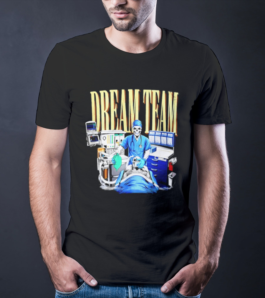 Dream Team Anesthesiologist Skeleton Anesthesia T-Shirt